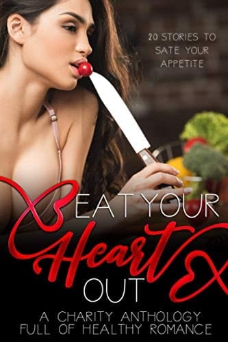 Eat Your Heart Out A Romance Charity Anthology