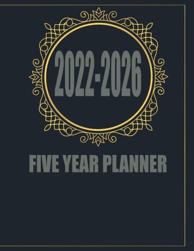 2022-2026 Five Year Planner: 60 Months Calendar, 5 Year Calendar, Monthly Planner 2022-2026,Yearly Planner, Agenda Logbook
