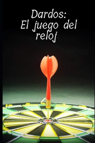 Dardos : El juego del reloj (Spanish Edition)