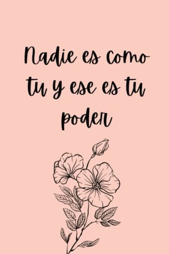 Nadie Es Como Tu y Ese Es Tu Poder Diario y Cuaderno para Mujeres y niñas - Flores