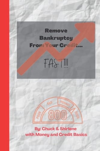 Remove Bankruptcy From Your Credit...FAST!: Credit issues dragging you down? Get your credit score up FAST!