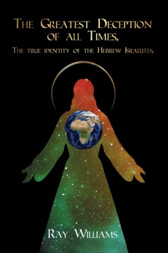 The Greatest Deception of All Times The True Identity of the Ancient Hebrew Israelites