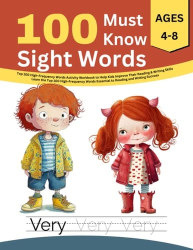 100 Must Know Sight Words Top 100 High-Frequency Words Activity Workbook to Help Kids Improve Their Reading and Writing Skills / Learn the Top 100 High-Frequency Words Essential to Reading and Writing Success / Ages 4-8