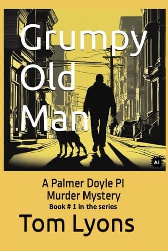 Grumpy Old Man: A Palmer Doyle PI - Murder Mystery (The Grumpy Old Man Series)