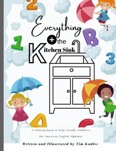Everything + the Kitchen Sink: A coloring book to help reinforce the American-English alphabet