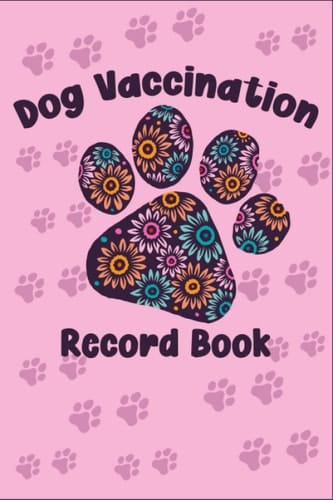 Dog Vaccination Records Book: Record Vet Health Medical Vaccination Tracker Dog Owners Log Book