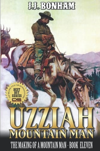 Uzziah: Mountain Man: The Making of a Mountain Man: A Eleventh Mountain Man Adventure