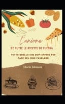 L'unione di tutte le ricette di cucina Tutto quello che devi sapere per fare del cibo favoloso