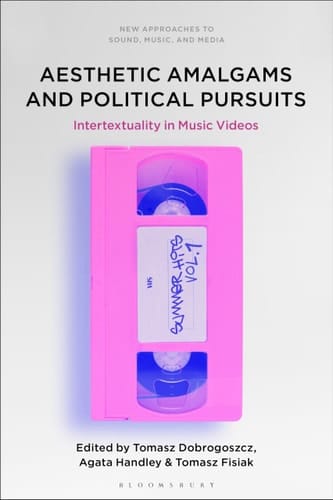 Aesthetic Amalgams and Political Pursuits Intertextuality in Music Videos