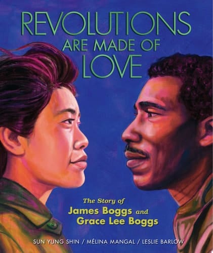 Revolutions Are Made of Love The Story of James Boggs and Grace Lee Boggs