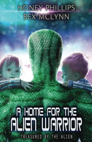 A Home for the Alien Warrior (Treasured by the Alien)