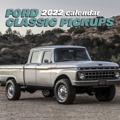 Classic Ford Pickups Calendar 2022 Monthly: January 2022 - December 2022 OFFICIAL Squared Monthly Calendar, 12 Months | BONUS 4 Months 2021