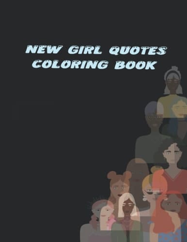 New Girl Quotes Coloring Book: Great Gift For Strong girls .