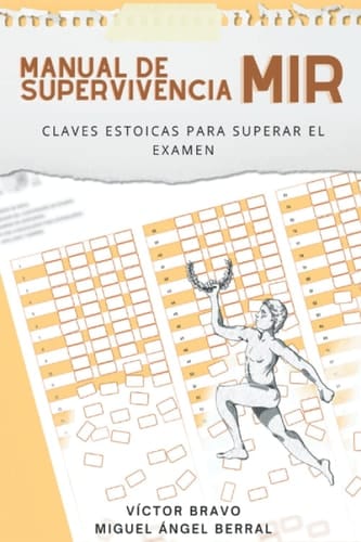 Manual de Supervivencia MIR: Claves estoicas para superar el examen (Spanish Edition)