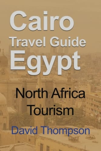 Cairo Travel Guide Egypt: North Africa Tourism