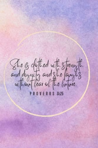 She is clothed with strength and dignity and she laughs without fear of the future: 200 Pages