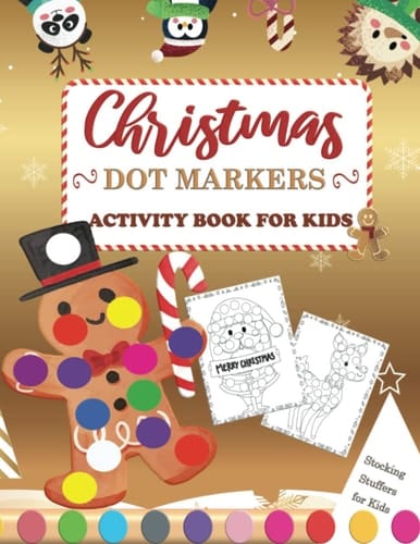 Christmas Dot Markers Activity Book: Stocking Stuffers for Kids: Fun Dot Markers Coloring Pages Perfect for Kids Ages 1-3, 2-4, 3-5, Toddlers and Preschoolers