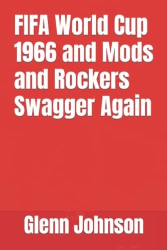 FIFA World Cup 1966 and Mods and Rockers Swagger Again