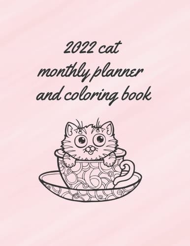 2022 Monthly Planner Cats Coloring Book: Large 8.5 x 11 in With a Large Monthly Cats Calendar and Coloring Planner (adult activity books)