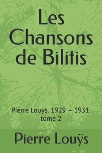 Les Chansons de Bilitis: Pierre Louÿs. 1929 – 1931. tome 2 (French Edition)