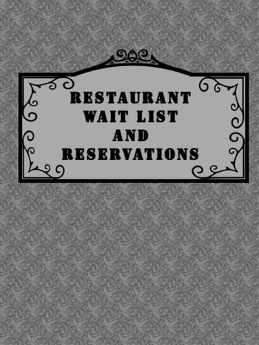 Restaurant Wait List And Reservations: Made For The Host Or Hostess On A Busy Day!