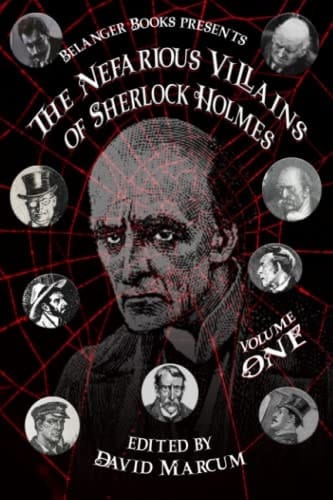 The Nefarious Villains of Sherlock Holmes Volume I