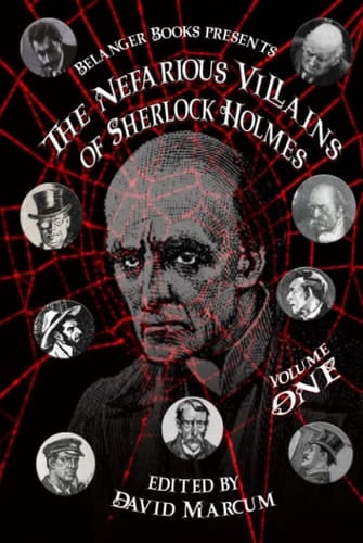 The Nefarious Villains of Sherlock Holmes Volume I