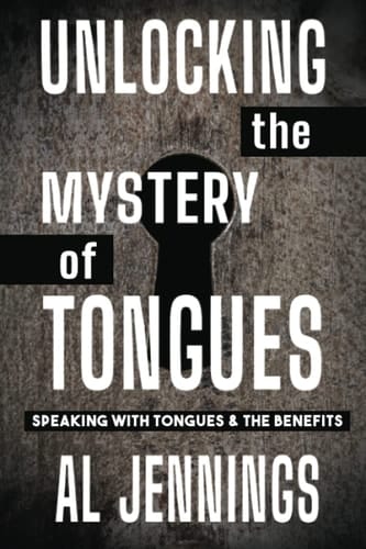 Unlocking The Mystery Of Tongues: Speaking With Tongues And The Benefits