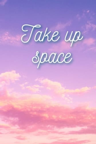 Take Up Space: Writing journal notebook, lineless, hardcover, 6x9 in, to-do-list, planning space, motivational quotes