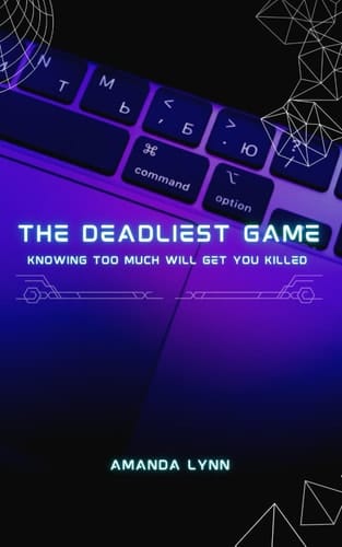 The Deadliest Game: Knowing Too Much Will Get You Killed.