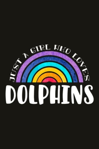 Dolphins Teacher Gifts for Women Notebook - Just A Girl Who Loves Dolphins: Unique Funny Gifts for Teachers Appreciation Week, Virtual Teaching, Cute, ... Day - Lined Journal Planner,Do It All