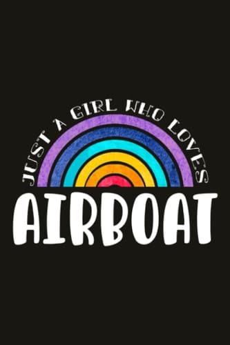 Airboat Teacher Gifts for Women Notebook - Just A Girl Who Loves Airboat: Unique Funny Gifts for Teachers Appreciation Week, Virtual Teaching, Cute, ... Day - Lined Journal Planner,Do It All