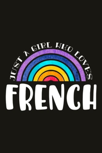 French Teacher Gifts for Women Notebook - Just A Girl Who Loves French: Unique Funny Gifts for Teachers Appreciation Week, Virtual Teaching, Cute, Mom, Valentines Day - Lined Journal Planner,Do It All