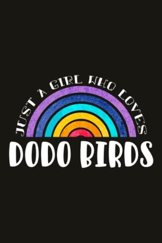 Dodo Birds Teacher Gifts for Women Notebook - Just A Girl Who Loves Dodo Birds: Unique Funny Gifts for Teachers Appreciation Week, Virtual Teaching, ... Day - Lined Journal Planner,Do It All