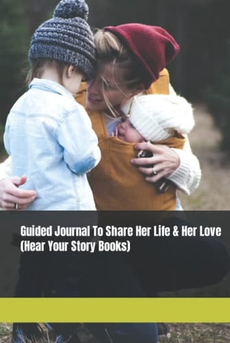 Guided Journal To Share Her Life & Her Love (Hear Your Story Books): Mom I want to hear your story 99 Questions For Your Mom To Share His Life And ... on a Matte finish cover, This book contains
