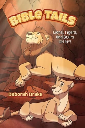 Bible Tails Lions, Tigers, and Bears OH MY!