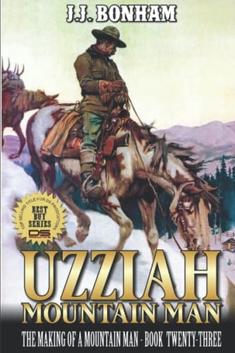 Uzziah: Mountain Man: The Making of a Mountain Man: A Twenty-Third Mountain Man Adventure