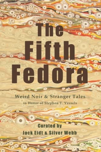 The Fifth Fedora: Weird Noir & Stranger Tales