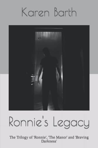 Ronnie's Legacy: The Trilogy of 'Ronnie', 'The Manor' and 'Braving Darkness'