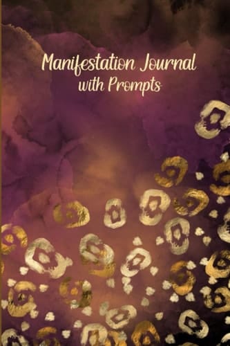 Gold Leopard Manifestation Journal with Prompts: Law of Attraction Techniques for Black Women. Affirmations, Exercises and Tools for Creating Wealth, ... Care, Love, and Spirituality for Black Women)