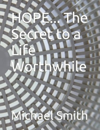 HOPE... The Secret to a Life Worthwhile