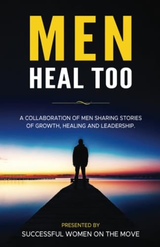 Men Heal Too: Men sharing their stories to empower others.