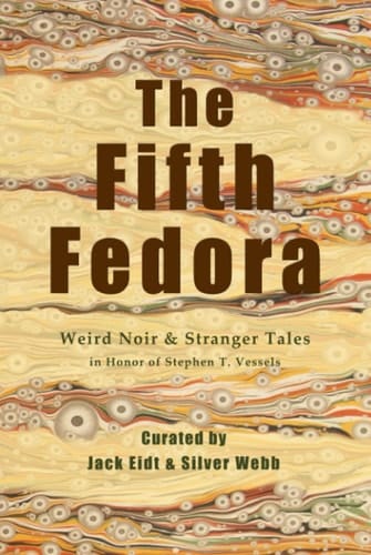 The Fifth Fedora: Weird Noir & Stranger Tales