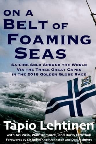 On a Belt of Foaming Seas: Sailing Solo Around the World via the Three Great Capes in the 2018 Golden Globe Race