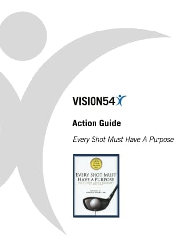 Every Shot Must Have A Purpose Action Guide (VISION54 – Performance in Golf)