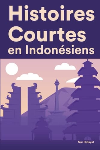 Histoires Courtes en Indonésiens Apprendre l'Indonésiens facilement en lisant des histoires courtes