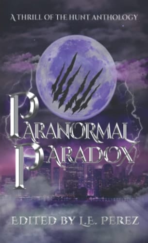 Thrill of the Hunt: Paranormal Paradox: A Thrill of the Hunt Anthology