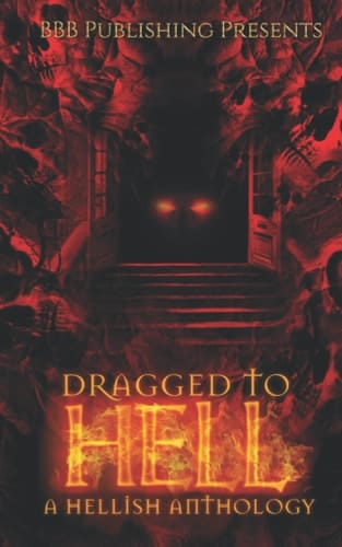 Dragged to Hell: A Hellish Anthology