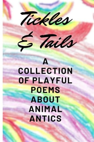 Tickles & Tails A Collection of Playful Poems about Animal Antics