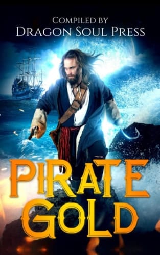 Pirate Gold: A Dragon Soul Press Anthology